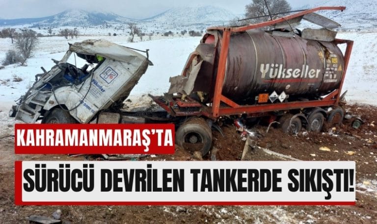Kahramanmaraş&rsquo;ta Tanker Yan Yattı Sürücü Ağır Yaralandı!